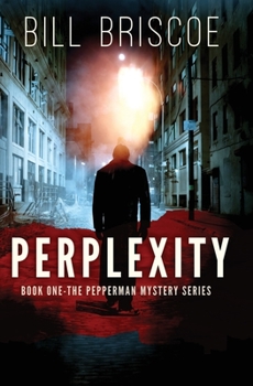 Perplexity - Book #1 of the Pepperman Mystery Series