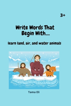 Paperback Write Words That Begin With: learn land, air, and water animals Book