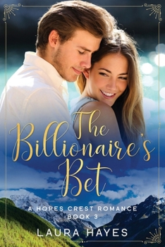 Paperback The Billionaire's Bet: Inspirational Romance (Christian Fiction) (A Hopes Crest Christian Romance Book 3) Book