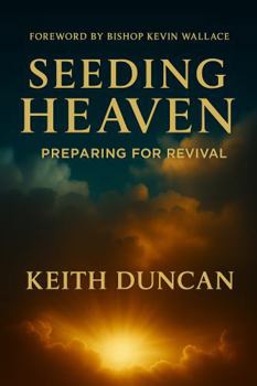 Paperback Seeding Heaven: Preparing for Revival Book