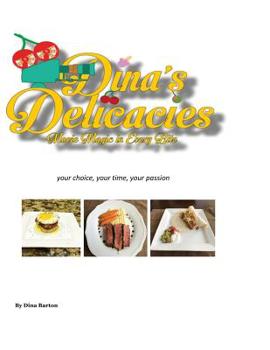 Paperback Dina's Delicacies Movie Magic in Every Bite: your choice, your time, your passion Book