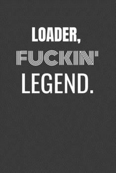 LOADER FUCKIN LEGEND: LOADER TV/flim prodcution crew appreciation gift. Fun gift for your production office and crew