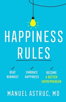 Paperback Happiness Rules: Beat Burnout, Embrace Happiness, and Become a Better Entrepreneur Book