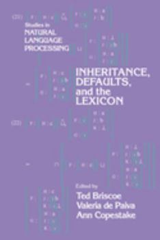 Inheritance, Defaults and the Lexicon - Book  of the Studies in Natural Language Processing