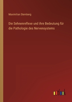 Paperback Die Sehnenreflexe und ihre Bedeutung für die Pathologie des Nervensystems [German] Book