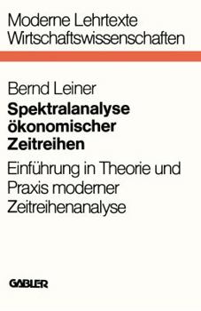 Paperback Spektralanalyse Ökonomischer Zeitreihen: Einführung in Theorie Und PRAXIS Moderner Zeitreihenanalyse [German] Book