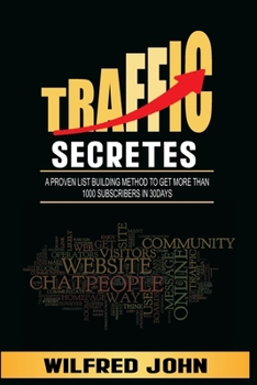 Paperback Traffic Secretes: A Proven List Building Method to Get More Than 1000 Subscribers in 30days Book