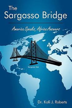 Paperback The Sargasso Bridge: America Speaks, Africa Answers Book