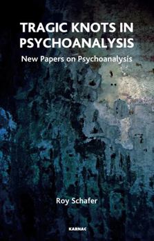 Paperback Tragic Knots in Psychoanalysis: New Papers on Psychoanalysis Book