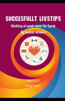Paperback Succesfullt Livstips: Udvikling af sunde vaner for fysisk Og psykisk velvære [Danish] Book