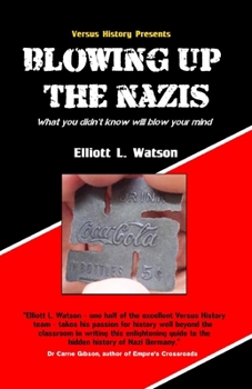 Paperback Blowing up the Nazis: What you didn't know may blow your mind Book