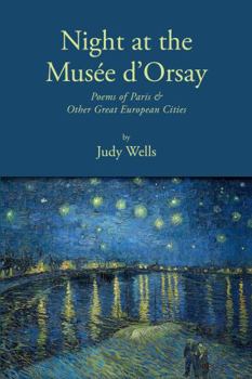 Paperback Night at the Musée d'Orsay: Poems of Paris & Other Great European Cities Book