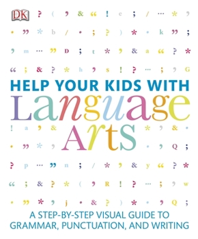 Paperback Help Your Kids with Language Arts: A Step-By-Step Visual Guide to Grammar, Punctuation, and Writing Book