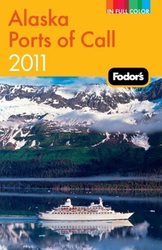 Paperback Fodor's Alaska Ports of Call 2011 (Full-color Travel Guide) Book
