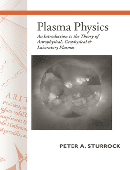 Paperback Plasma Physics: An Introduction to the Theory of Astrophysical, Geophysical and Laboratory Plasmas Book