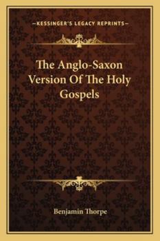 Paperback The Anglo-Saxon Version Of The Holy Gospels Book