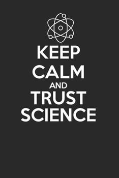 Paperback Keep Calm and Trust Science 120 Page Notebook Lined Journal for Science Lovers Book