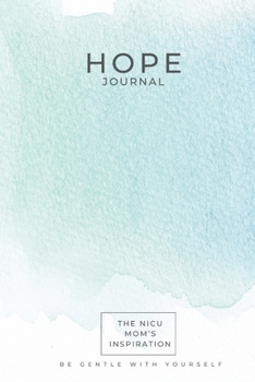 Paperback The NICU Mom's Inspiration - Hope Journal: The NICU Mom's - Hope Journal Book