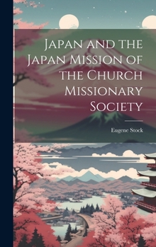 Hardcover Japan and the Japan Mission of the Church Missionary Society Book