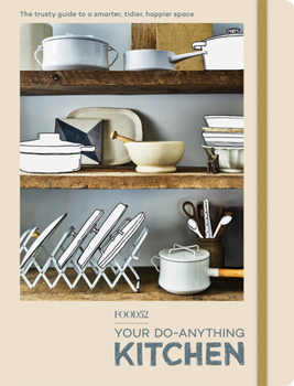 Paperback Food52 Your Do-Anything Kitchen: The Trusty Guide to a Smarter, Tidier, Happier Space Book