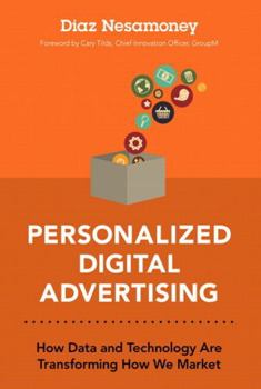 Paperback Personalized Digital Advertising: How Data and Technology Are Transforming How We Market (Paperback) Book