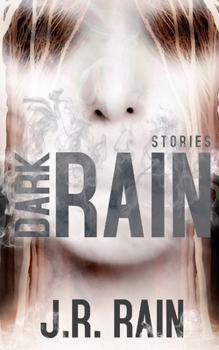 Dark Rain: Stories (Collections Book 3)