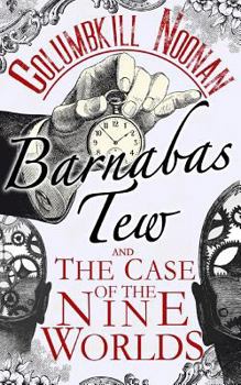 Barnabas Tew and the Case of the Nine Worlds - Book  of the Barnabas Tew