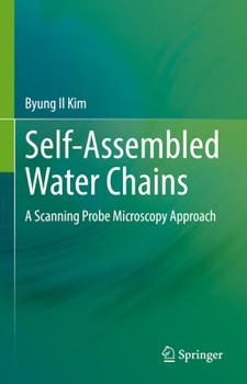 Hardcover Self-Assembled Water Chains: A Scanning Probe Microscopy Approach Book