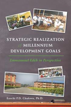 Paperback Strategic Realization of Millennium Development Goals: Emmanuel Edeh, a Role Model Book