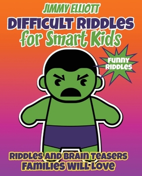 Paperback Difficult Riddles for Smart Kids - Funny Riddles - Riddles and Brain Teasers Families Will Love: Riddles And Brain Teasers Families Will Love - Diffic Book