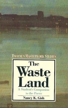 Waste Land: A Poem of Memory and Desire (Twayne's Masterwork Studies, No 13) - Book #13 of the Twayne's Masterwork Studies