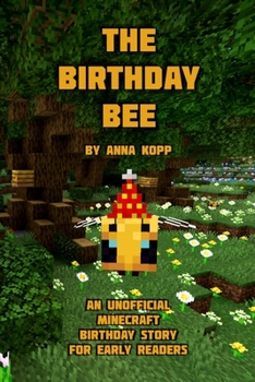 Paperback The Birthday Bee: An Unofficial Minecraft Birthday Story for Early Readers Book