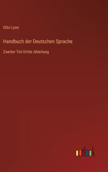 Hardcover Handbuch der Deutschen Sprache: Zweiter Teil Dritte Abteilung [German] Book