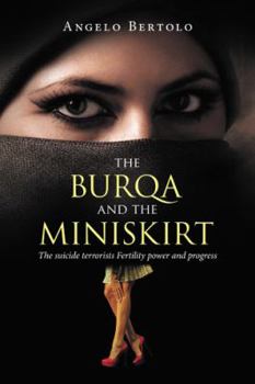 Hardcover The burqa and the miniskirt: The suicide terrorists Fertility power and progress Book