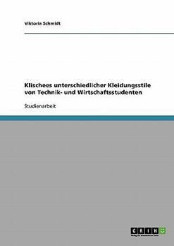 Paperback Klischees unterschiedlicher Kleidungsstile von Technik- und Wirtschaftsstudenten [German] Book