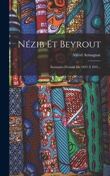 Hardcover Nézib Et Beyrout: Souvenirs D'orient De 1833 À 1841... [French] Book