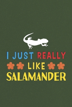 I Just Really Like Salamander: Salamander Lovers Funny Gifts Dot Grid Journal Notebook 6x9 120 Pages