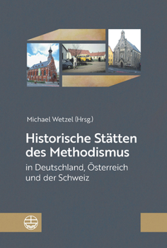 Hardcover Historische Statten Des Methodismus in Deutschland, Osterreich Und Der Schweiz [German] Book