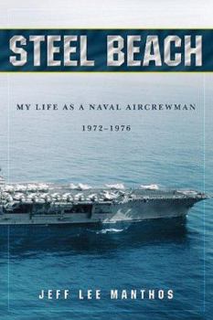 Paperback Steel Beach: My Life as a Naval Aircrewman 1972-1976 Book