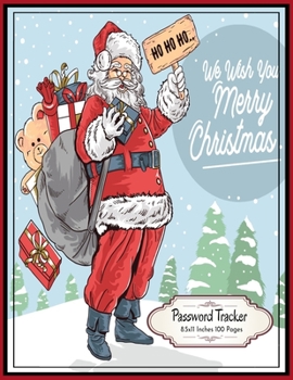 Ho Ho Ho We Wish You Merry Christmas: Password Tracker Notebook 8.5x11 Inches 100 Pages Santa Claus Gift Idea for Christmas Boys and Girls