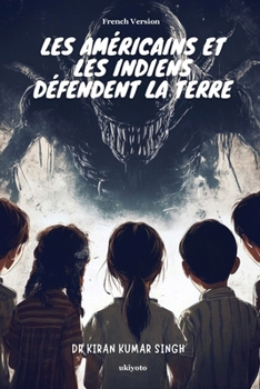 Les Américains et les Indiens défendent la Terre (French Edition)