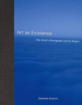 Hardcover Art as Existence: The Artist's Monograph and Its Project Book