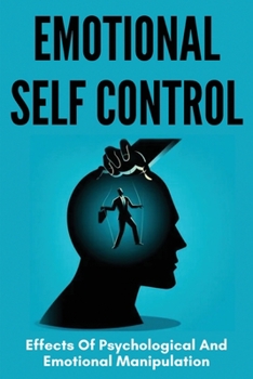 Paperback Emotional Self Control: Effects Of Psychological And Emotional Manipulation: Hypnosis Techniques Book