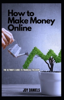 Paperback Make Money Online: The Ultimate Guide to Financial Freedom Book