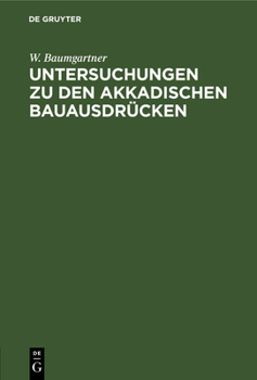 Hardcover Untersuchungen Zu Den Akkadischen Bauausdrücken [German] Book