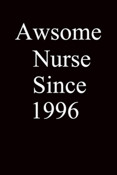 Awsome Nurse Since 1996: Awsome Nurse Since 1996 Notebook 110 pages