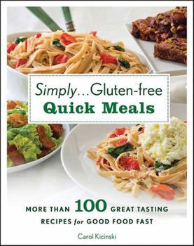 Digital Simply . . . Gluten-free Quick Meals: More Than 100 Great-Tasting Recipes for Good Food Fast Book