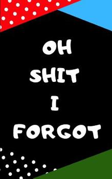 Paperback Oh Shit I Forgot: Password Organizer: Website Username and Password Book