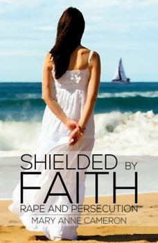Paperback Shielded By Faith: Rape And Persecution Book