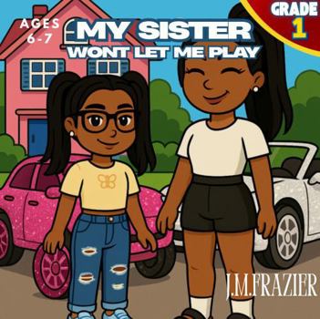 My Sister Won't Let Me Play